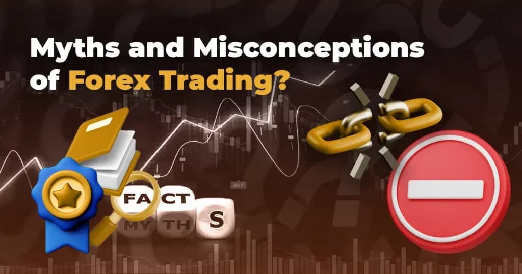 Myths and Misconceptions of Forex Trading
